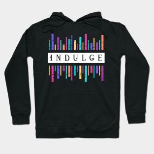 Indulge Hoodie